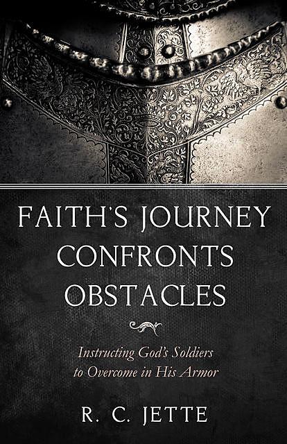 Faith’s Journey Confronts Obstacles, R.C. Jette