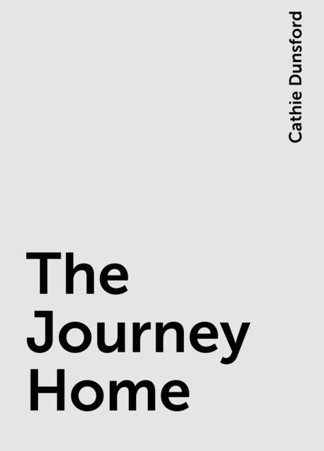 The Journey Home, Cathie Dunsford