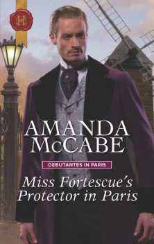 Miss Fortescue's Protector In Paris, Amanda McCabe