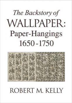 The Backstory of Wallpaper, Robert Kelly
