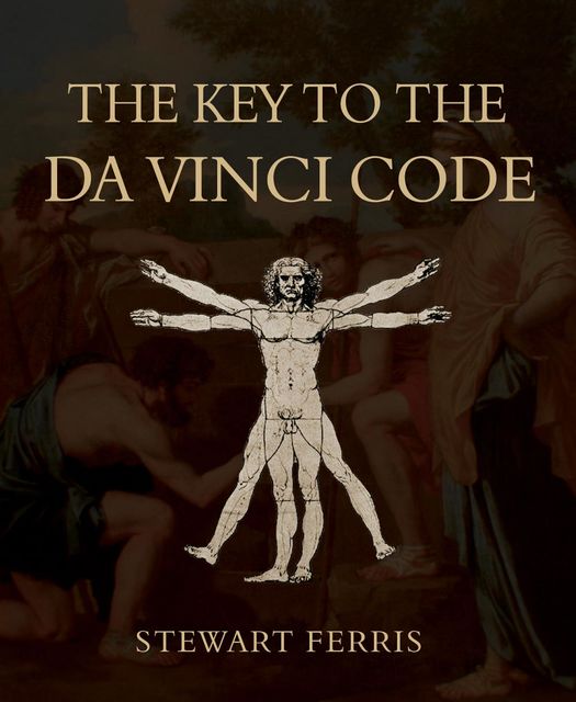 The Key to The Da Vinci Code, Stewart Ferris