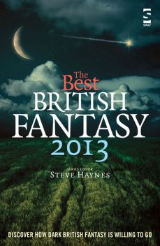 The Best British Fantasy 2013, Steve Haynes