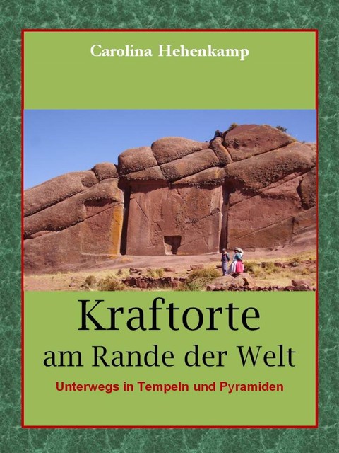 Kraftorte am Rande der Welt, Carolina Hehenkamp