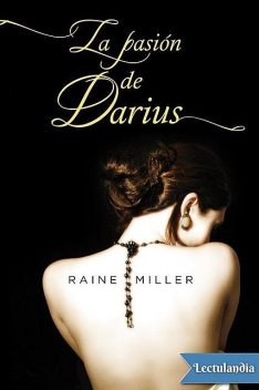 La pasión de Darius, Raine Miller