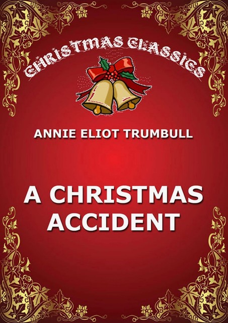 A Christmas Accident, Annie Eliot Trumbull