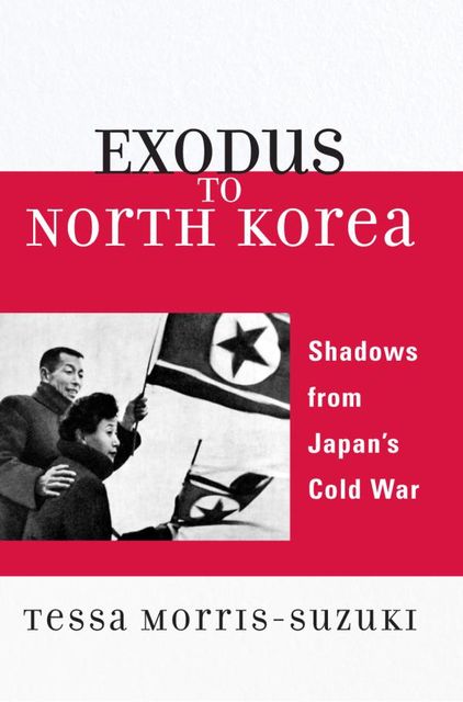 Exodus to North Korea, Tessa Morris-Suzuki