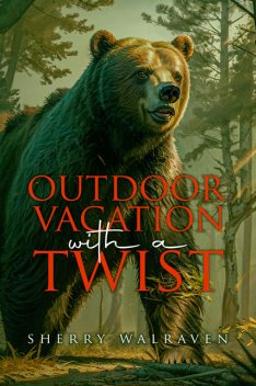 Outdoor Vacation With a Twist, Sherry Walraven