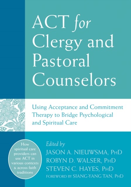 ACT for Clergy and Pastoral Counselors, Steven Hayes, Jason Nieuwsma, Robyn Walser