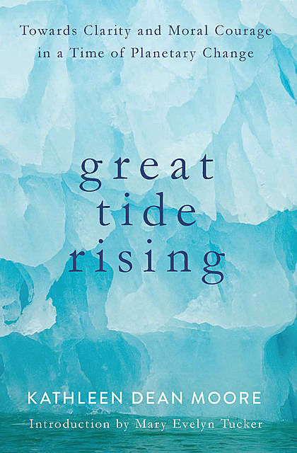 Great Tide Rising, Kathleen Moore