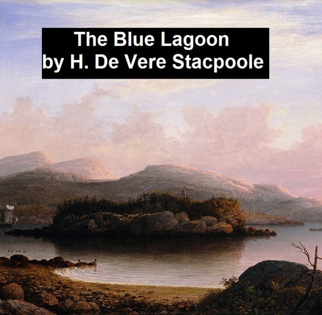 The Blue Lagoon, H.De Vere Stacpoole