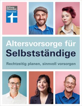 Altersvorsorge für Selbstständige – Ratgeber von Stiftung Warentest mit Produktempfehlungen – Schritt für Schritt zur geeigneten Vorsorgestrategie, Isabell Pohlmann