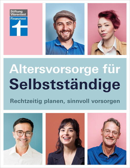 Altersvorsorge für Selbstständige – Ratgeber von Stiftung Warentest mit Produktempfehlungen – Schritt für Schritt zur geeigneten Vorsorgestrategie, Isabell Pohlmann