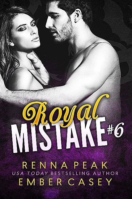 Royal Mistake #6, Ember Casey, Renna Peak