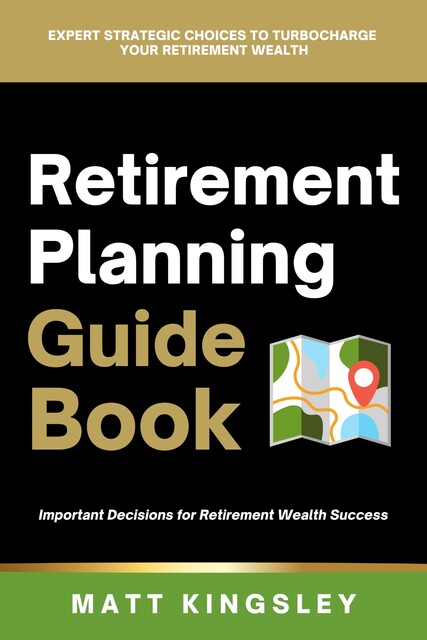 Retirement Planning Guide Book, Matt Kingsley