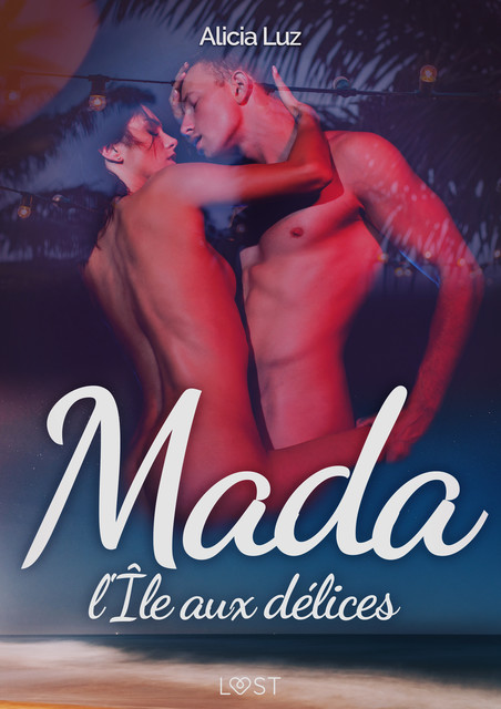 Mada, l'Île aux délices – Une nouvelle érotique, Alicia Luz