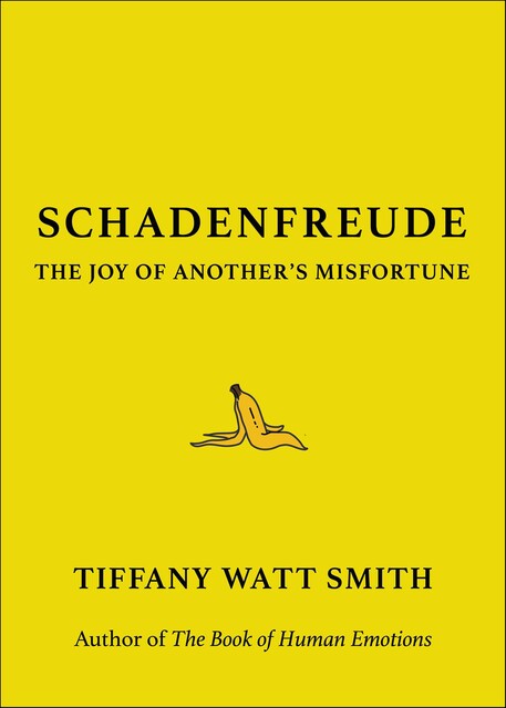 Schadenfreude, Tiffany Watt Smith
