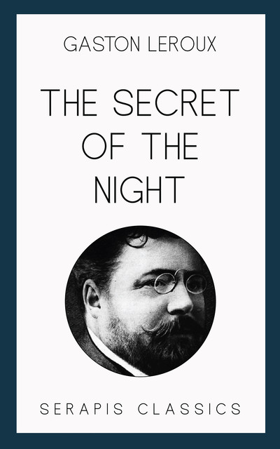 The Secret of the Night, Gaston Leroux