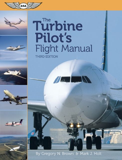 The Turbine Pilot's Flight Manual, Gregory Brown, Mark J. Holt