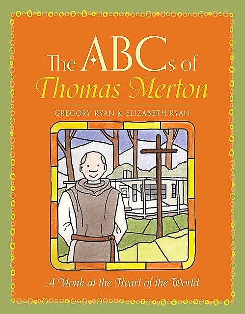 The ABCs of Thomas Merton, Elizabeth Ryan, Gregory Ryan