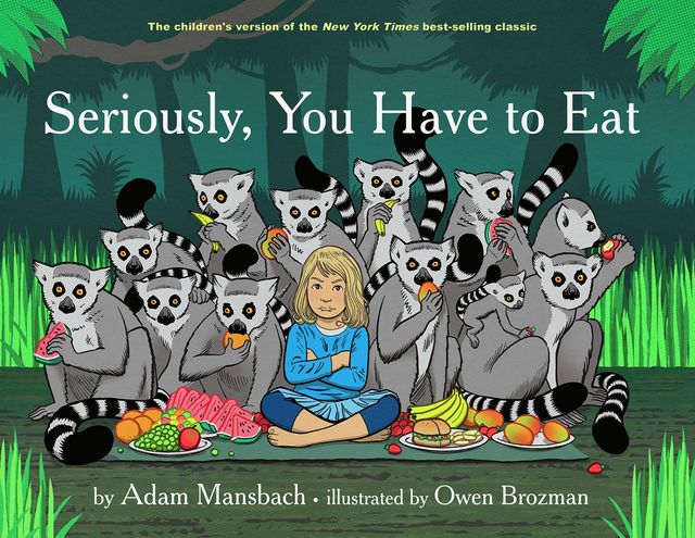Seriously, You Have to Eat, Adam Mansbach