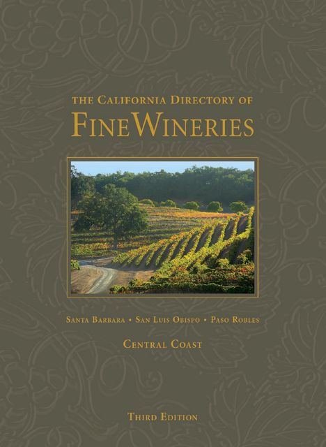 The California Directory of Fine Wineries: Central Coast, Cheryl Crabtree, K. Reka Badger, Daniel Mangin