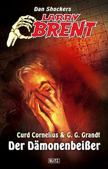 Larry Brent - Neue Fälle 12: Der Dämonenbeißer, G.G. Grandt, Curd Cornelius