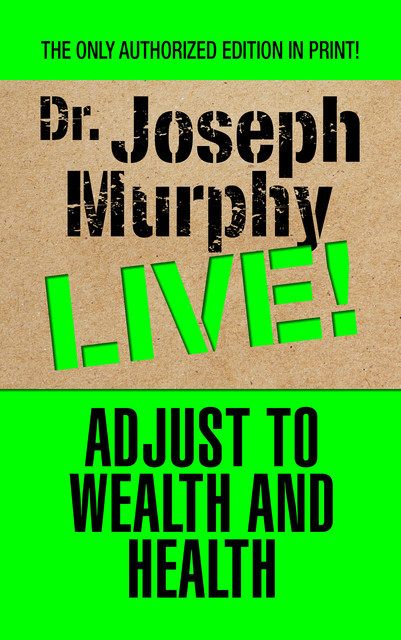 Adjust to Wealth and Health, Joseph Murphy