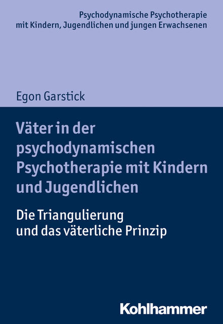 Väter in der psychodynamischen Psychotherapie mit Kindern und Jugendlichen, Egon Garstick