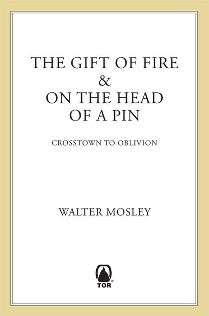 The Gift of Fire and On the Head of a Pin, Walter Mosley