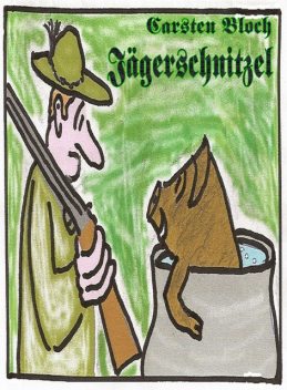 Jägerschnitzel, Carsten Bloch