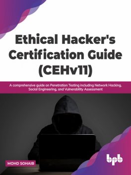 Ethical Hacker's Certification Guide (CEHv11), Mohd Sohaib