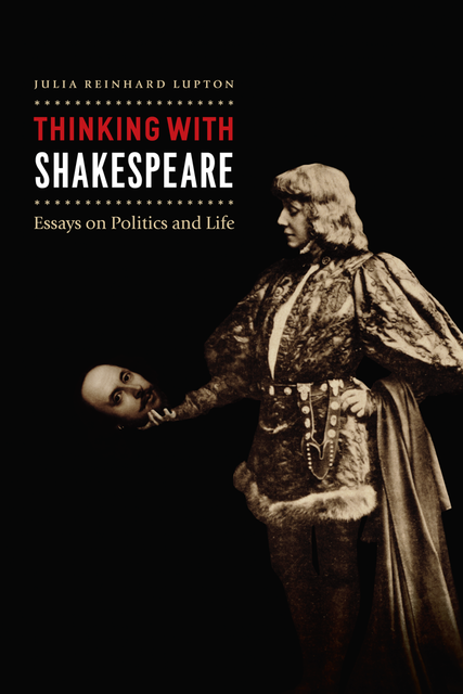 Thinking with Shakespeare, Julia Reinhard Lupton