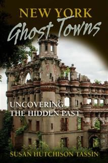 New York Ghost Towns, Susan Hutchison Tassin