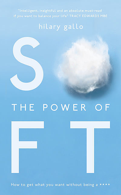The Power of Soft, Hilary Gallo