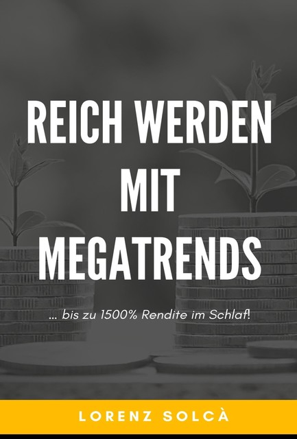 Reich werden mit Megatrends, Lorenz Solcà