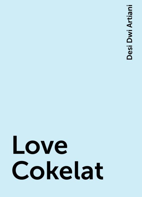 Love Cokelat, Desi Dwi Artiani