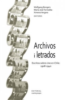 Archivos i letrados. Escritos sobre cine en Chile: 1908–1940, Wolfgang Bongers