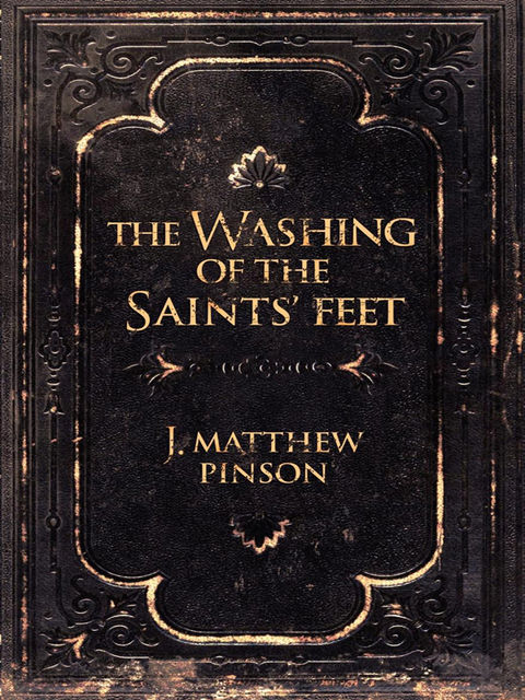 The Washing of The Saints' Feet, J.Matthew Pinson