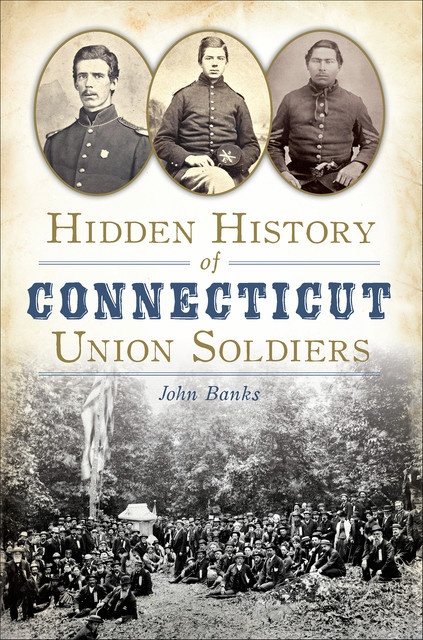 Hidden History of Connecticut Union Soldiers, John Banks