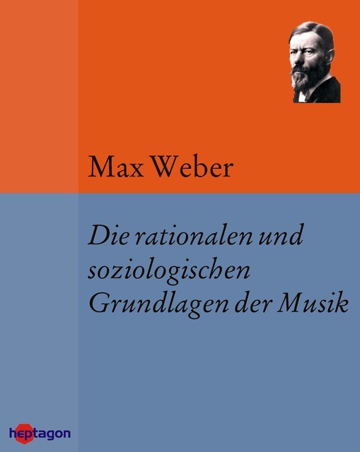 Max Weber: Die rationalen und soziologischen Grundlagen der Musik, Max Weber