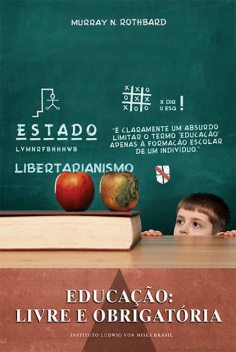 Educação: livre e obrigatória, Murray N. Rothbard