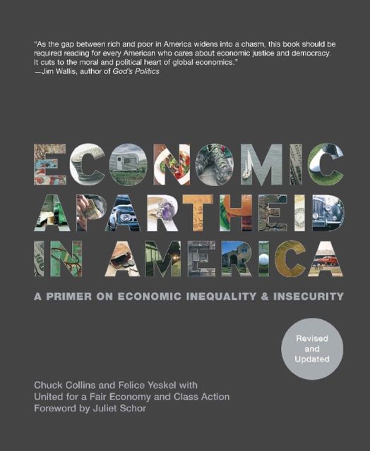 Economic Apartheid In America, Chuck Collins, Felice Yeskel