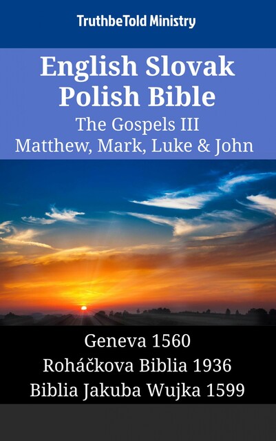 English Slovak Polish Bible – The Gospels III – Matthew, Mark, Luke & John, Truthbetold Ministry