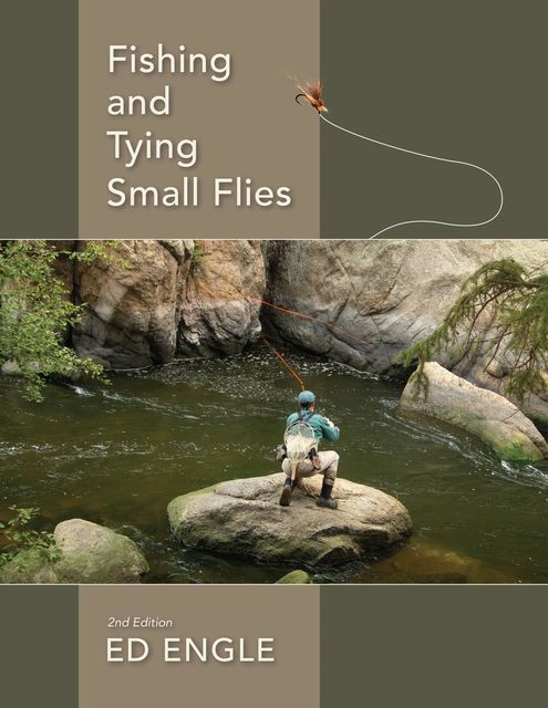Fishing and Tying Small Flies, Ed Engle
