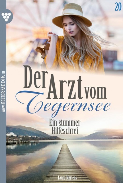 Der Arzt vom Tegernsee 20 – Arztroman, Laura Martens