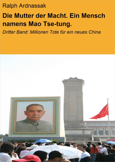 Die Mutter der Macht. Ein Mensch namens Mao Tse-tung, Ralph Ardnassak