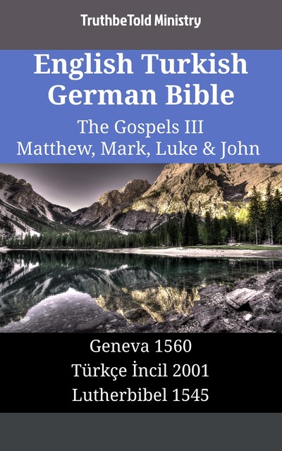 English Turkish German Bible – The Gospels III – Matthew, Mark, Luke & John, Joern Andre Halseth