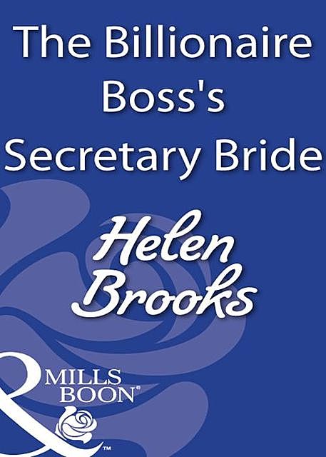 The Billionaire Boss's Secretary Bride, Helen Brooks