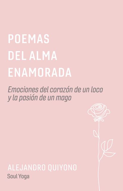 Poemas Del Alma Enamorada, Alejandro Quiyono