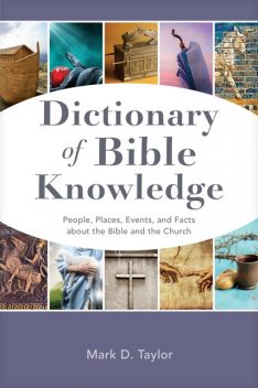 Dictionary of Bible Knowledge, Mark Taylor